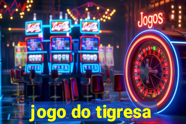 jogo do tigresa